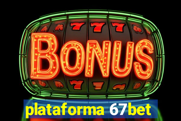 plataforma 67bet